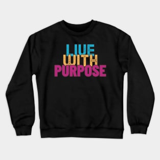 Live on purpose! - t-shirt Crewneck Sweatshirt
